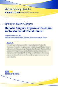 Advancing Health A CASE STUDY from MedStar Colorectal Surgery Sphincter-Sparing Surgery:  Robotic Surgery Improves Outcomes