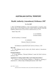 AUSTRALIAN CAPITAL TERRITORY  Health Authority (Amendment) Ordinance 1987 No. 23 of 1987 I, THE GOVERNOR-GENERAL of the Commonwealth of Australia, acting with the advice of the Federal Executive Council, hereby make the 