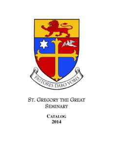 ST. GREGORY THE GREAT SEMINARY CATALOG 2014  ST. GREGORY THE GREAT SEMINARY