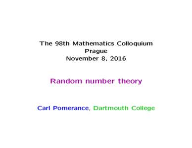 The 98th Mathematics Colloquium Prague November 8, 2016 Random number theory