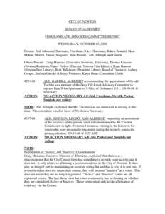 CITY OF NEWTON BOARD OF ALDERMEN PROGRAMS AND SERVICES COMMITTEE REPORT WEDNESDAY, OCTOBER 15, 2008 Present: Ald. Johnson (Chairman), Freedman (Vice Chairman), Baker, Brandel, HessMahan, Merrill, Parker, Sangiolo; Also P