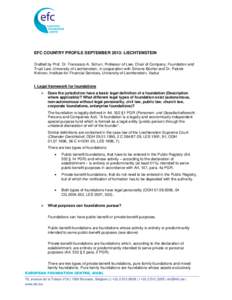 EFC COUNTRY PROFILE SEPTEMBER 2013: LIECHTENSTEIN Drafted by Prof. Dr. Francesco A. Schurr, Professor of Law, Chair of Company, Foundation and Trust Law, University of Liechtenstein, in cooperation with Simone Büchel an