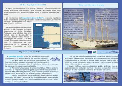 MarPro - Expedição Oceânica 2011 As águas oceânicas Portuguesas (entre o Continente e os Açores) constituem habitats importantes para cetáceos e aves marinhas. No entanto, existe ainda pouca informação sobre a o