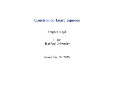 Constrained Least Squares Stephen Boyd EE103 Stanford University  November 16, 2015