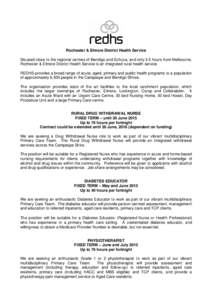 Rochester & Elmore District Health Service Situated close to the regional centres of Bendigo and Echuca, and only 2.5 hours from Melbourne, Rochester & Elmore District Health Service is an integrated rural health service