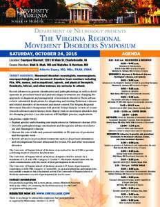 DEPARTMENT OF NEUROLOGY PRESENTS THE VIRGINIA REGIONAL MOVEMENT DISORDERS SYMPOSIUM SATURDAY, OCTOBER 24, 2015 Location: Courtyard Marriott, 1201 W Main St, Charlottesville, VA Course Directors: Binit B. Shah, MD and Mad