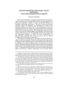 MARINE RESERVES, THE PUBLIC TRUST DOCTRINE AND INTERGENERATIONAL EQUITY DONNA R. CHRISTIE* The history of fisheries management chronicles how species by species and crisis by crisis approaches to fisheries management has