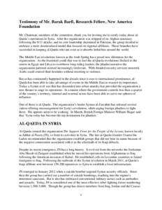 Testimony of Mr. Barak Barfi, Research Fellow, New America Foundation Mr. Chairman, members of the committee, thank you for inviting me to testify today about alQaeda’s operations in Syria. After the organization was s