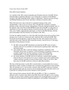 From: Peter Taylor 19 July 2007 Dear ARA Council members, As a member of the ARA council (immediate past President) and also of the IRF (World Championships Competition Manager), I am writing this to comment on Neil Phil