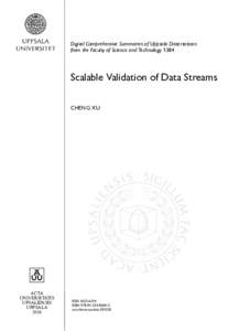 Digital Comprehensive Summaries of Uppsala Dissertations from the Faculty of Science and Technology 1384 Scalable Validation of Data Streams CHENG XU