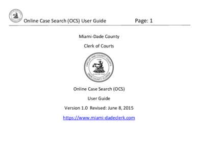 Online Case Search (OCS) User Guide Miami-Dade County Clerk of Courts Online Case Search (OCS) User Guide