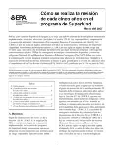 Cómo se realiza la revisión de cada cinco años en el programa de Superfund Marzo del 2007 Por ley y por cuestión de política de la agencia, se exige que la EPA examine las tecnologías de restauración implementadas