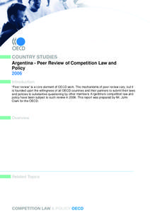 Argentina - Peer Review of Competition Law and Policy 2006 “Peer review” is a core element of OECD work. The mechanisms of peer review vary, but it is founded upon the willingness of all OECD countries and their part