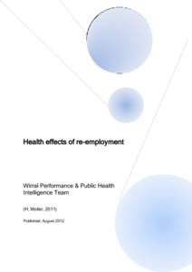 Health effects of re-employment  Wirral Performance & Public Health Intelligence Team (H, Moller, 2011) Published: August 2012