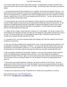 Troop 226 Advancements From Scout to Eagle, there are seven ranks in Boy Scouting.  The adult leaders and senior members of the troop will be there to help your scout along the path to Ea