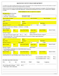 ARLINGTON COUNTY POLICE DEPARTMENT To be filled out by citizens regarding property damage accidents when both drivers have exchanged information at the scene of the accident or to report a hit and run accident that occur