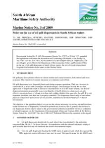 South African Maritime Safety Authority Marine Notice No. 3 of 2009 Policy on the use of oil spill dispersants in South African waters TO ALL PRINCIPAL OFFICERS, MASTERS, SHIPOWNERS, SHIP OPERATORS, SHIP AGENTS, HARBOUR 