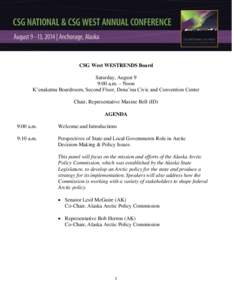 CSG West WESTRENDS Board Saturday, August 9 9:00 a.m. – Noon K’enakatnu Boardroom, Second Floor, Dena’ina Civic and Convention Center Chair, Representative Maxine Bell (ID) AGENDA