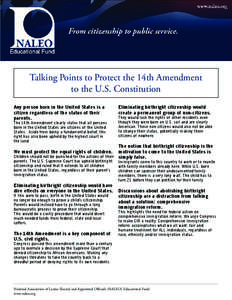 Talking Points to Protect the 14th Amendment to the U.S. Constitution Any person born in the United States is a citizen regardless of the status of their parents. The 14th Amendment clearly states that all persons