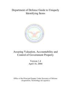 Department of Defense Guide to Uniquely Identifying Items Assuring Valuation, Accountability and Control of Government Property Version 1.4