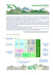 GreenPeak GP565  Version 1.02 RF4CE Communications Controller for Remote Control The GP565 System-on-Chip provides a fully integrated solution for a Remote Control operating according to a