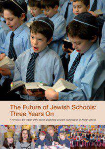 The Future of Jewish Schools: Three Years On A Review of the Impact of the Jewish Leadership Council’s Commission on Jewish Schools