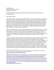 The White House 1600 Pennsylvania Avenue, NW Washington, DC[removed]Re: Concern Regarding Potential Nomination of NYPD Commissioner Ray Kelly for Secretary of Homeland Security Dear President Obama,