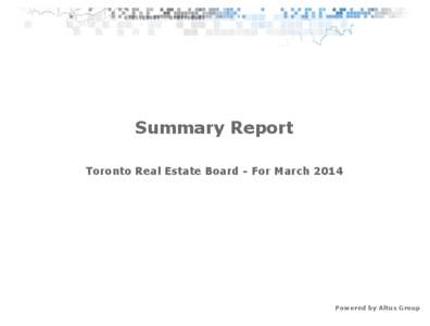 Summary Report Toronto Real Estate Board - For March 2014 Powered by Altus Group  Toronto Real Estate Board
