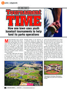 parks + playgrounds BY LINDA STALVEY How one town uses youth baseball tournaments to help fund its parks operations