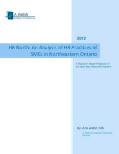 2012  HR North: An Analysis of HR Practices of SMEs in Northeastern Ontario A Research Report Prepared for the North Bay Newcomer Network