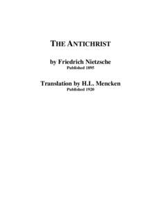THE ANTICHRIST by Friedrich Nietzsche Published 1895 Translation by H.L. Mencken Published 1920