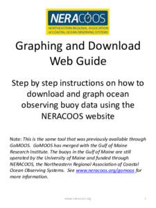 Graphing and Download Web Guide Step by step instructions on how to download and graph ocean observing buoy data using the NERACOOS website