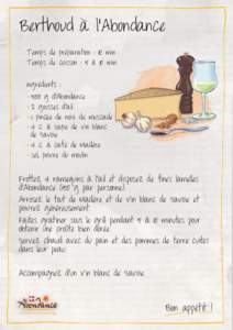 Berthoud à l’Abondance Temps de préparation : 10 min Temps de cuisson : 5 à 10 min Ingrédients :  • 500 g d’Abondance
