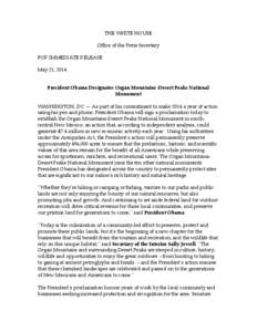 THE WHITE HOUSE Office of the Press Secretary FOR IMMEDIATE RELEASE May 21, 2014 President Obama Designates Organ Mountains-Desert Peaks National Monument