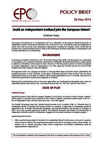 POLICY BRIEF 28 May 2014 Could an independent Scotland join the European Union? Graham Avery The people of Scotland vote on 18 September 2014 in a referendum on the question 