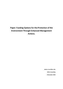 Paper: Funding Options for the Protection of the Environment Through Enhanced Management Actions. Author: Lisa Miller, BSc Miller Consulting