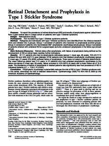 Retinal Detachment and Prophylaxis in Type 1 Stickler Syndrome Alan Ang, FRCOphth,1 Arabella V. Poulson, FRCOphth,1 Sandy F. Goodburn, PhD,2 Allan J. Richards, PhD,3 John D. Scott, FRCOphth,1 Martin P. Snead, MD, FRCOpht