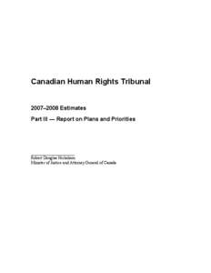 Canadian Human Rights Tribunal  2007–2008 Estimates Part III — Report on Plans and Priorities  _____________________