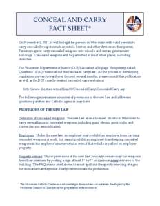 CONCEAL AND CARRY FACT SHEET* On November 1, 2011, it will be legal for persons in Wisconsin with valid permits to carry concealed weapons such as pistols, knives, and other devices on their person. Persons may not carry