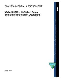 ENVIRONMENTAL ASSESSMENT WYW[removed] – McClellan Gulch Bentonite Mine Plan of Operations Worland Field Office, Wind River/Bighorn Basin District, Wyoming  JUNE 2014