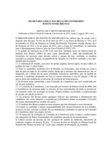 SECRETARIA-GERAL DAS RELAÇÕES EXTERIORES INSTITUTO RIO BRANCO EDITAL DE 1º DE FEVEREIRO DE[removed]Publicado no Diário Oficial da União de 3 de fevereiro de 2012, Seção 3, páginas 100 e[removed]O DIRETOR-GERAL DO INS