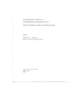 COMPOS I NG(MED I A) = COM POS I N G(EMBOD I M ENT) bodies, technologies, writing, the teaching of writing Edited by