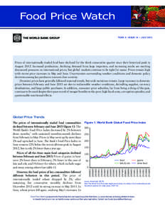 Food Price Watch YEAR 4 • ISSUE 14 • JULY 2013 Prices of internationally traded food have declined for the third consecutive quarter since their historical peak in August[removed]Increased production, declining demand 