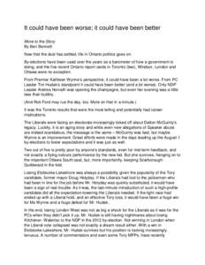 It could have been worse; it could have been better More to the Story By Ben Bennett Now that the dust has settled, life in Ontario politics goes on. By-elections have been used over the years as a barometer of how a gov