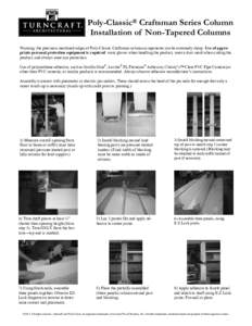 Poly-Classic® Craftsman Series Column Installation of Non-Tapered Columns Warning: the precision machined edges of Poly-Classic Craftsman column components can be extremely sharp. Use of appropriate personal protection 