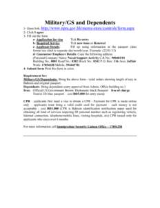 Military/GS and Dependents 1- Open link: http://www.npra.gov.bh/mcms-store/controls/form.aspx 2- Click I agree 3- Fill out the form a- Application for visa Tick Re-entry