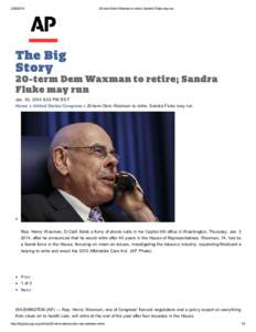 [removed]term Dem Waxman to retire; Sandra Fluke may run The Bi g S t ory