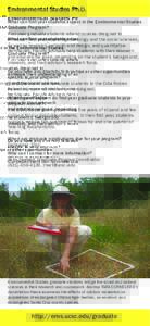 Environmental Studies Ph.D. What can first-year students expect in the Environmental Studies Graduate Program? First-year graduate students attend courses designed to enhance their understanding of ecology and the social