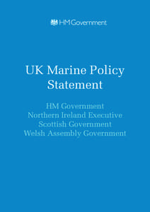 UK Marine Policy Statement HM Government Northern Ireland Executive Scottish Government Welsh Assembly Government