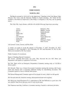 2014 THIRD SESSION MARCH 6, 2014 The Board convened at 10:30 A.M. in the Supervisors’ Chambers at the Court House, Lake Pleasant, New York, with the Chairman, William G. Farber presiding. Mr. Farber led the members of 